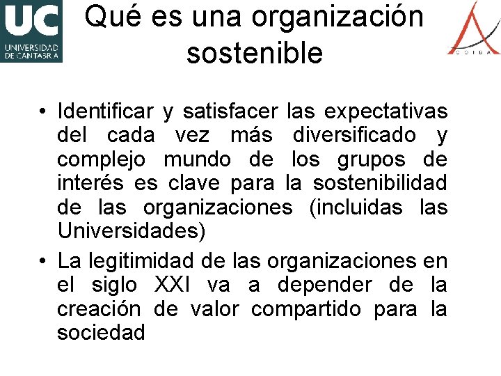 Qué es una organización sostenible • Identificar y satisfacer las expectativas del cada vez