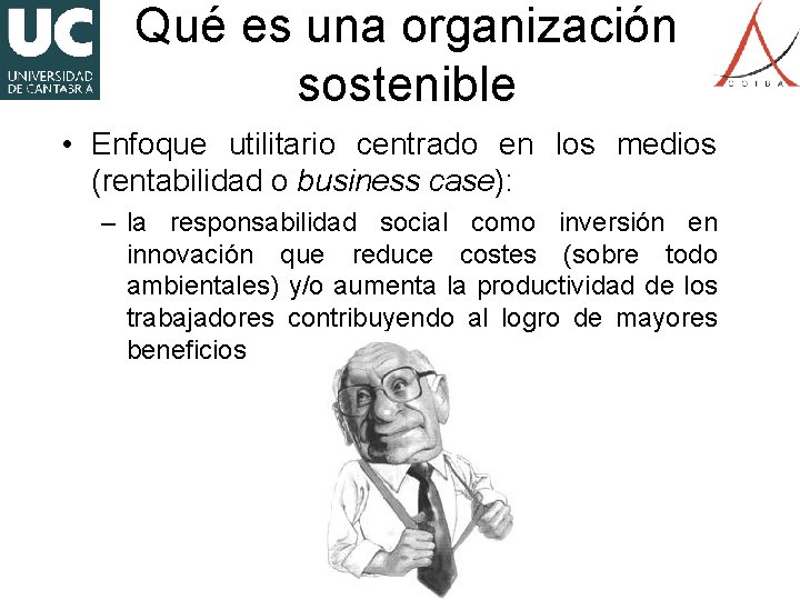 Qué es una organización sostenible • Enfoque utilitario centrado en los medios (rentabilidad o