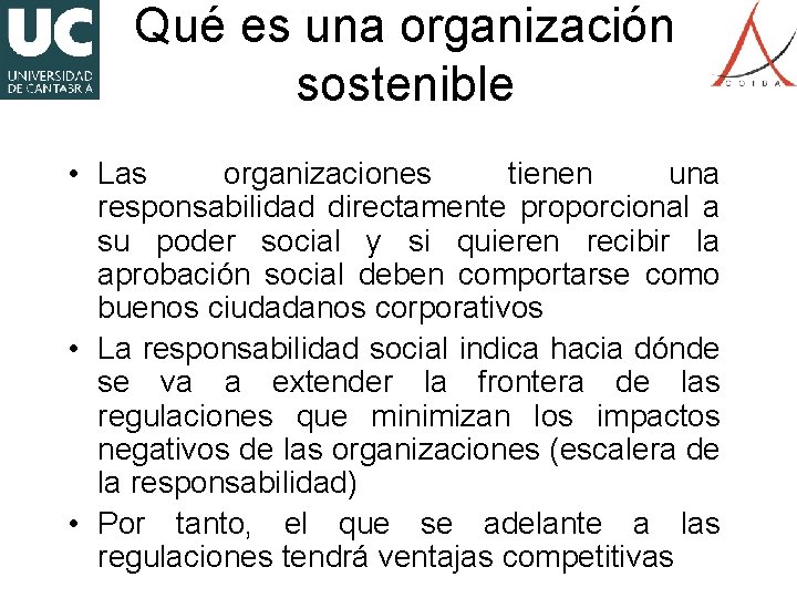 Qué es una organización sostenible • Las organizaciones tienen una responsabilidad directamente proporcional a