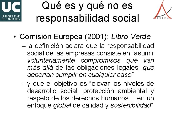 Qué es y qué no es responsabilidad social • Comisión Europea (2001): Libro Verde