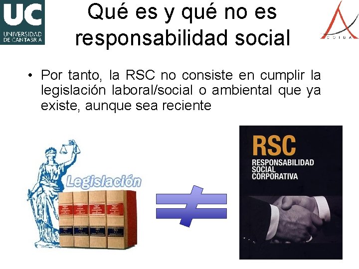 Qué es y qué no es responsabilidad social • Por tanto, la RSC no