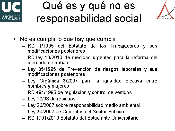 Qué es y qué no es responsabilidad social • No es cumplir lo que