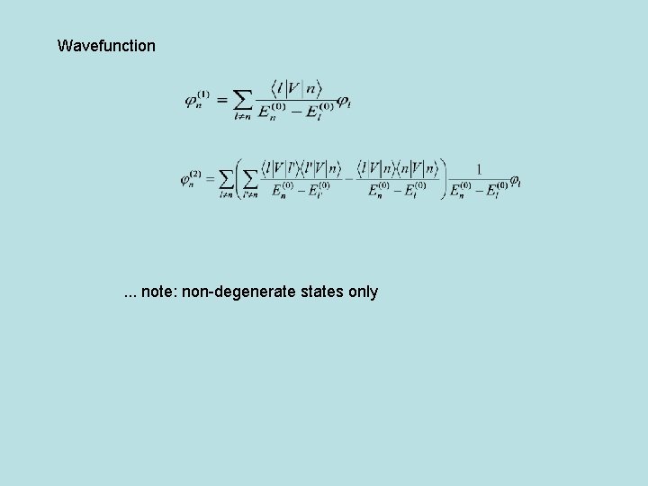 Wavefunction . . . note: non-degenerate states only 