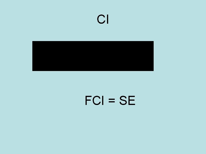 CI FCI = SE 