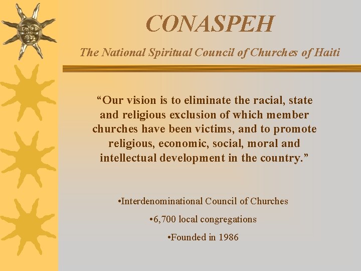 CONASPEH The National Spiritual Council of Churches of Haiti “Our vision is to eliminate