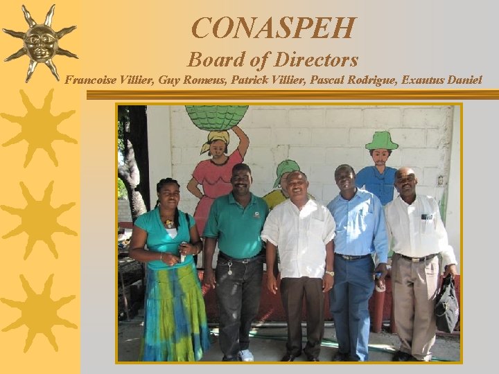 CONASPEH Board of Directors Francoise Villier, Guy Romeus, Patrick Villier, Pascal Rodrigue, Exautus Daniel