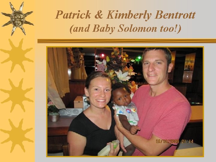 Patrick & Kimberly Bentrott (and Baby Solomon too!) 