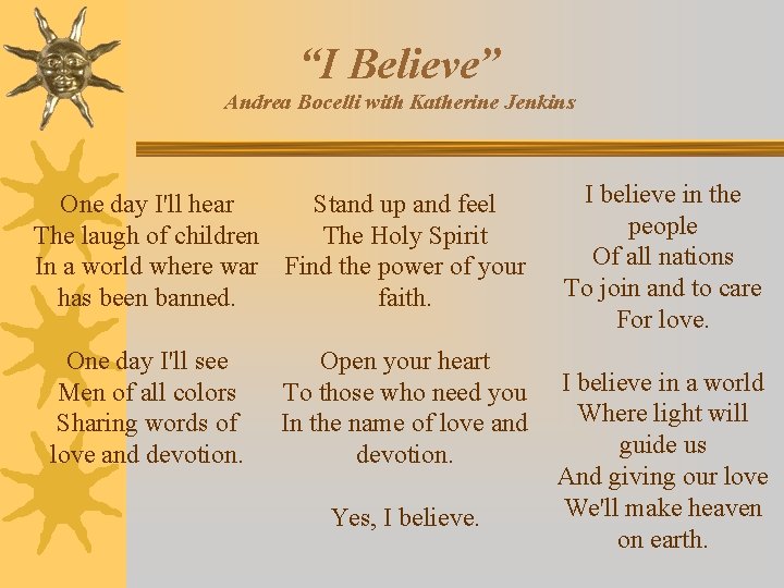 “I Believe” Andrea Bocelli with Katherine Jenkins One day I'll hear Stand up and