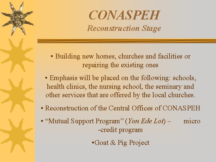 CONASPEH Reconstruction Stage • Building new homes, churches and facilities or repairing the existing