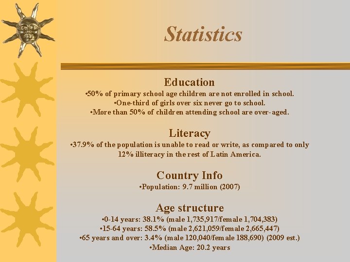 Statistics Education • 50% of primary school age children are not enrolled in school.