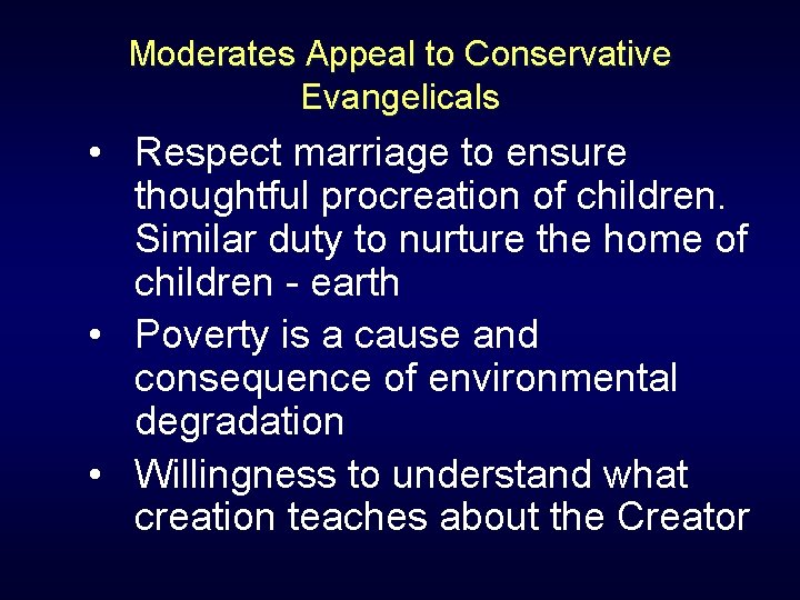 Moderates Appeal to Conservative Evangelicals • Respect marriage to ensure thoughtful procreation of children.
