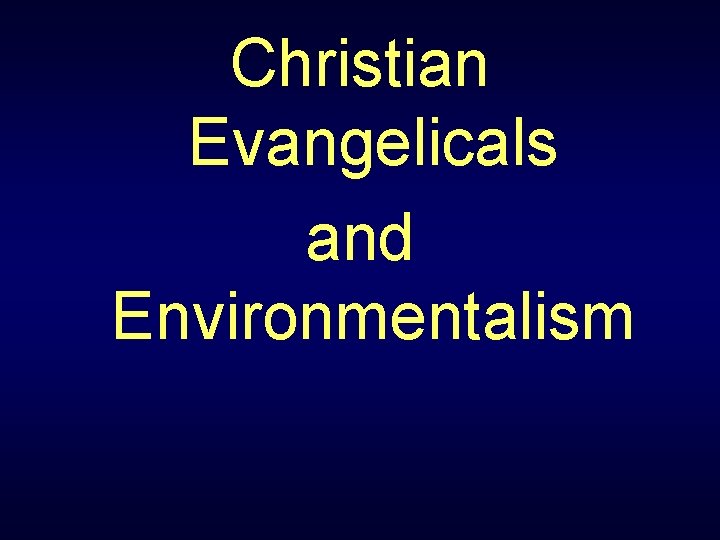 Christian Evangelicals and Environmentalism 