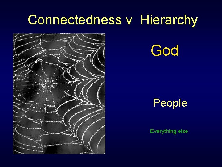 Connectedness v Hierarchy God People Everything else 