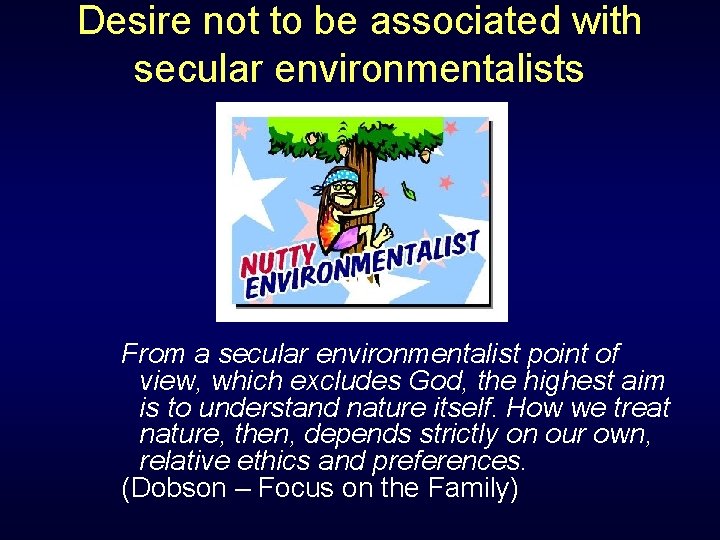 Desire not to be associated with secular environmentalists From a secular environmentalist point of