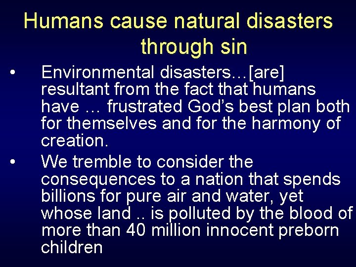Humans cause natural disasters through sin • • Environmental disasters…[are] resultant from the fact