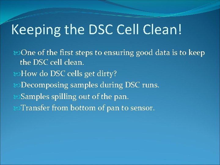 Keeping the DSC Cell Clean! One of the first steps to ensuring good data