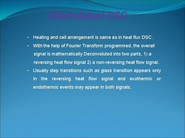 Modulated DSC • Heating and cell arrangement is same as in heat flux DSC.