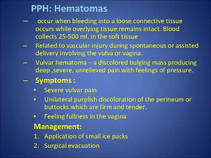 PPH: Hematomas – – – occur when bleeding into a loose connective tissue occurs