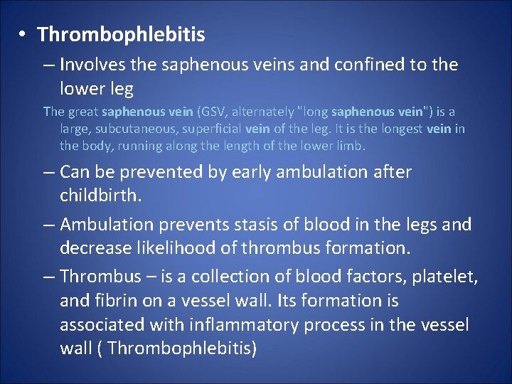  • Thrombophlebitis – Involves the saphenous veins and confined to the lower leg