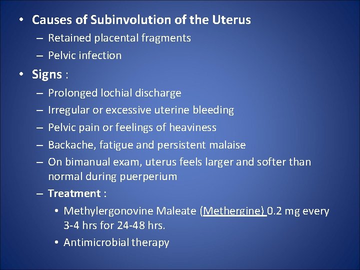  • Causes of Subinvolution of the Uterus – Retained placental fragments – Pelvic