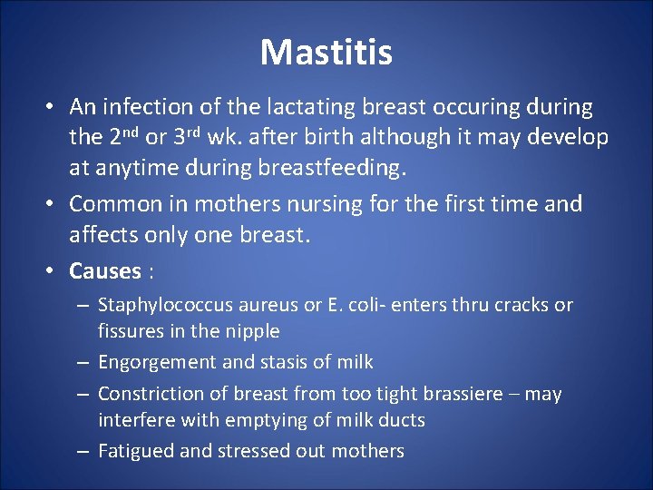 Mastitis • An infection of the lactating breast occuring during the 2 nd or