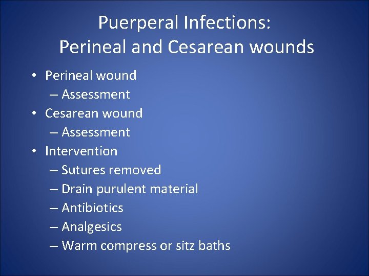 Puerperal Infections: Perineal and Cesarean wounds • Perineal wound – Assessment • Cesarean wound