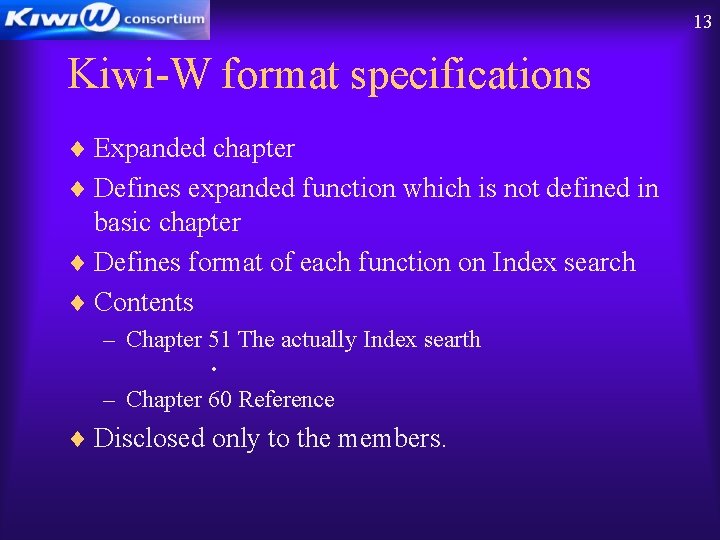 13 Kiwi-W format specifications ¨ Expanded chapter ¨ Defines expanded function which is not