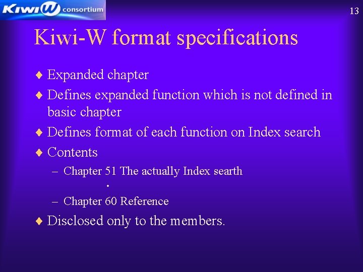 13 Kiwi-W format specifications ¨ Expanded chapter ¨ Defines expanded function which is not 13 Kiwi-W format specifications ¨ Expanded chapter ¨ Defines expanded function which is not