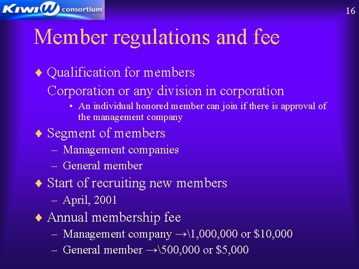 16 Member regulations and fee ¨ Qualification for members Corporation or any division in