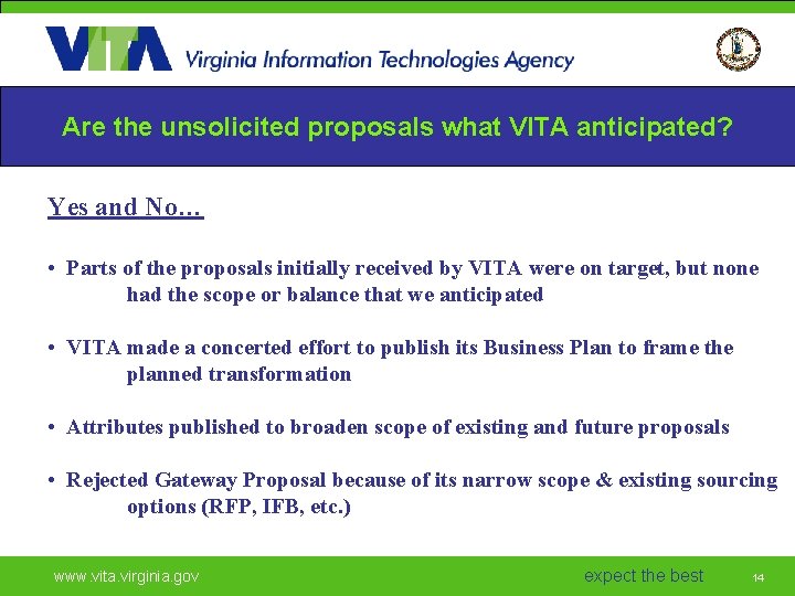 Are the unsolicited proposals what VITA anticipated? Yes and No… • Parts of the