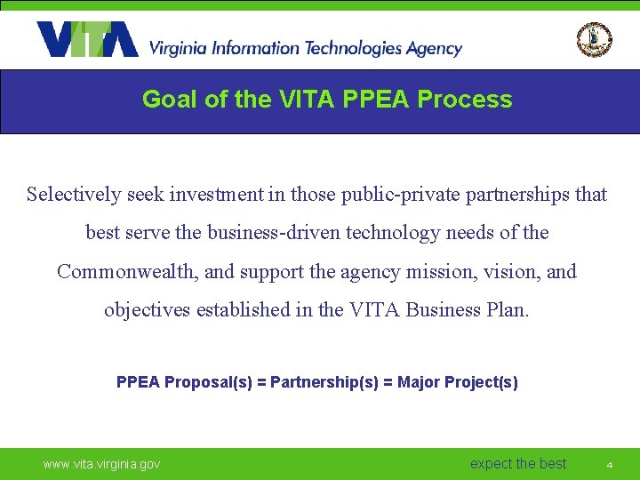 Goal of the VITA PPEA Process Selectively seek investment in those public-private partnerships that