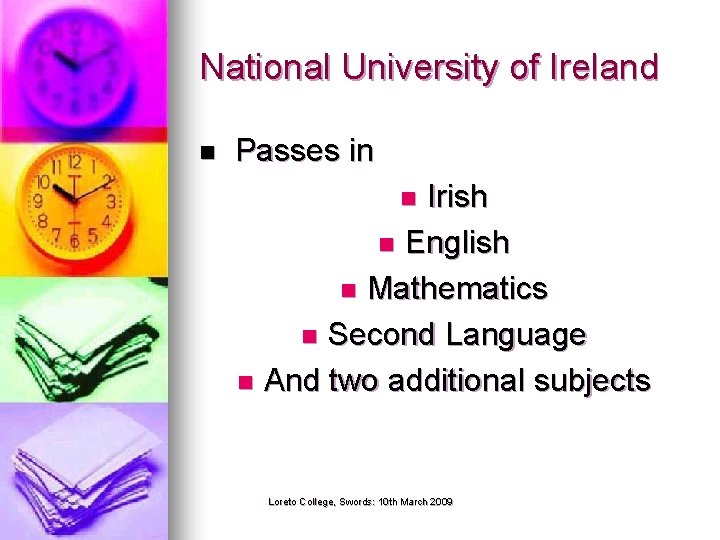 National University of Ireland n Passes in Irish n English n Mathematics n Second