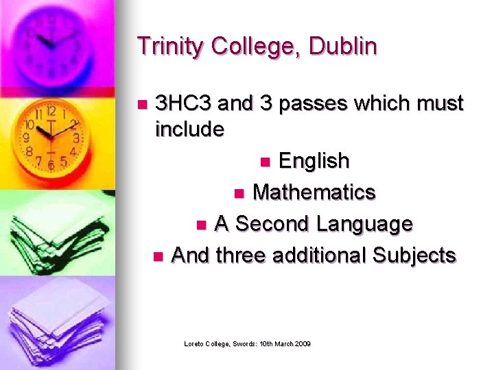 Trinity College, Dublin n 3 HC 3 and 3 passes which must include n