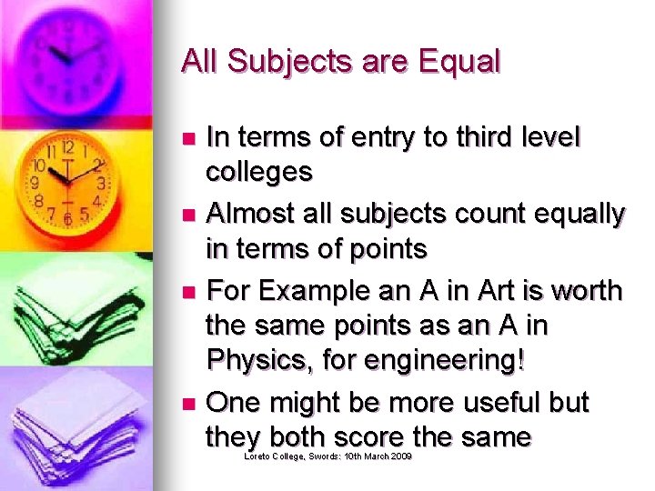 All Subjects are Equal In terms of entry to third level colleges n Almost