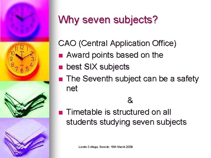 Why seven subjects? CAO (Central Application Office) n Award points based on the n