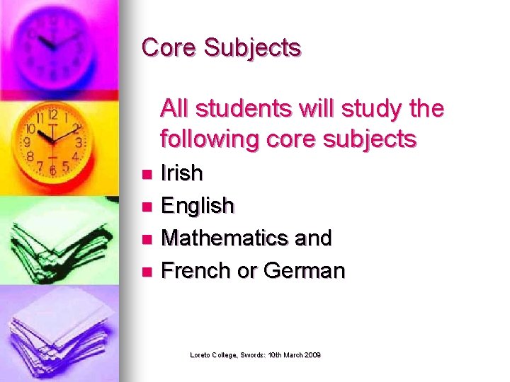 Core Subjects All students will study the following core subjects Irish n English n