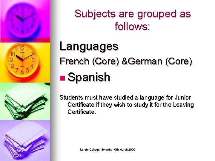 Subjects are grouped as follows: Languages French (Core) &German (Core) n Spanish Students must