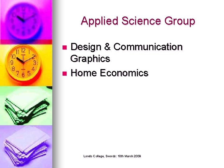 Applied Science Group Design & Communication Graphics n Home Economics n Loreto College, Swords: