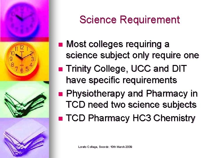 Science Requirement Most colleges requiring a science subject only require one n Trinity College,