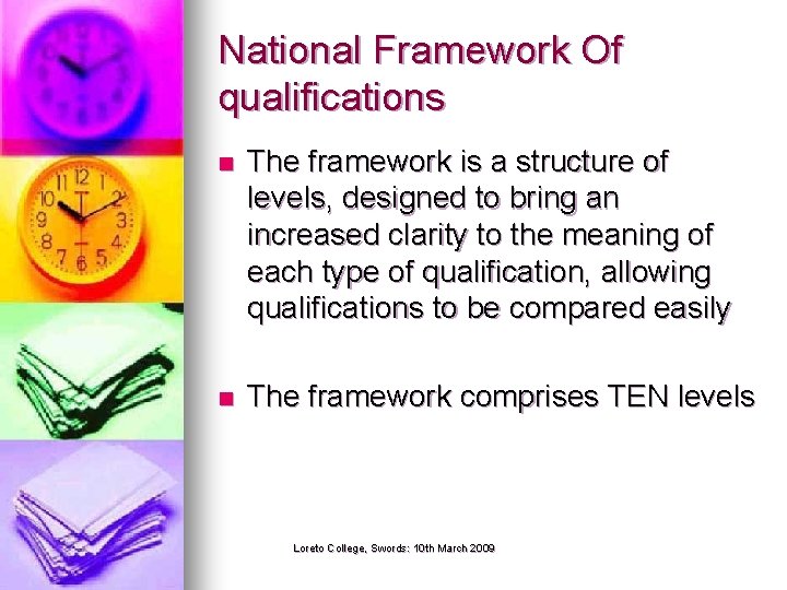 National Framework Of qualifications n The framework is a structure of levels, designed to