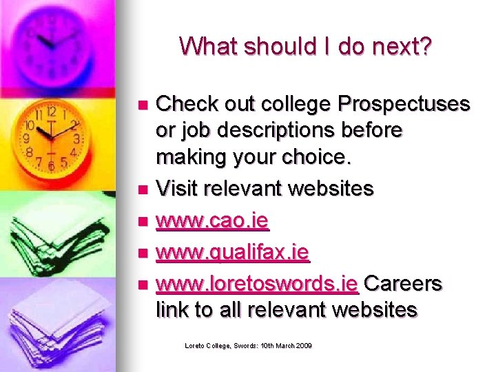What should I do next? Check out college Prospectuses or job descriptions before making