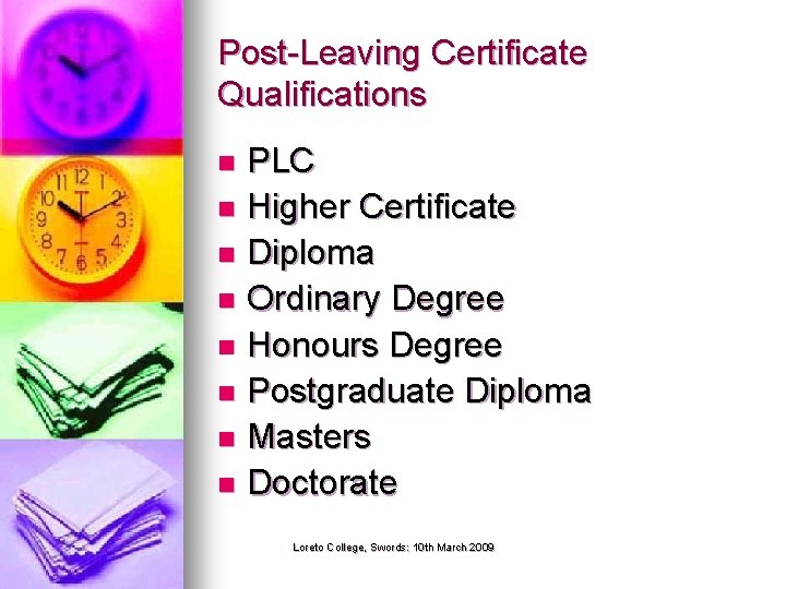 Post-Leaving Certificate Qualifications PLC n Higher Certificate n Diploma n Ordinary Degree n Honours