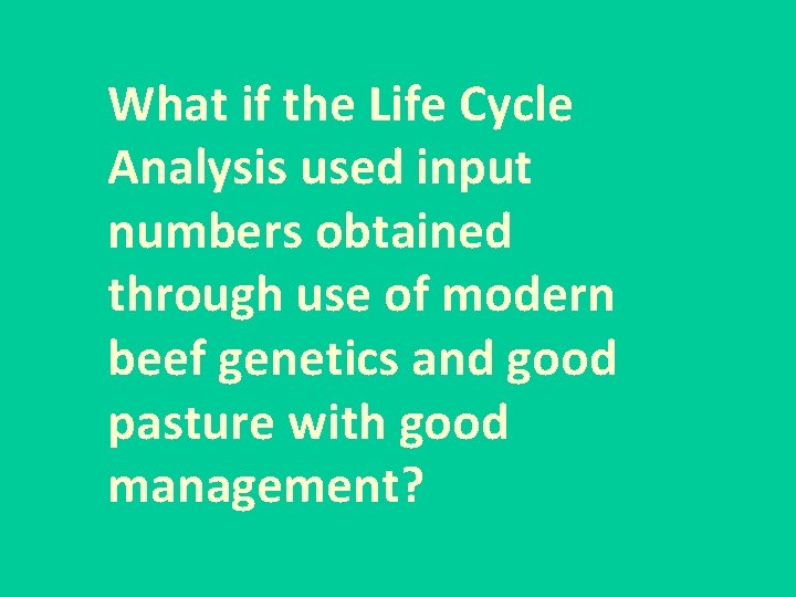 What if the Life Cycle Analysis used input numbers obtained through use of modern