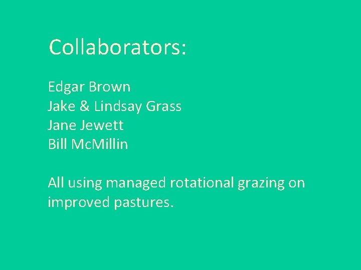 Collaborators: Edgar Brown Jake & Lindsay Grass Jane Jewett Bill Mc. Millin All using