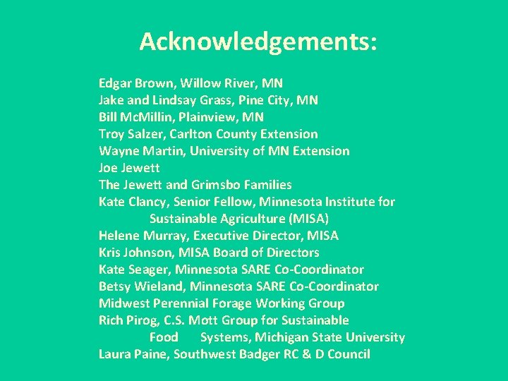 Acknowledgements: Edgar Brown, Willow River, MN Jake and Lindsay Grass, Pine City, MN Bill