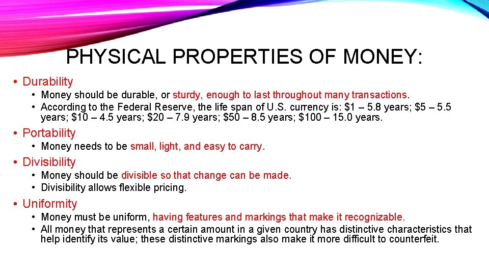 PHYSICAL PROPERTIES OF MONEY: • Durability • Money should be durable, or sturdy, enough