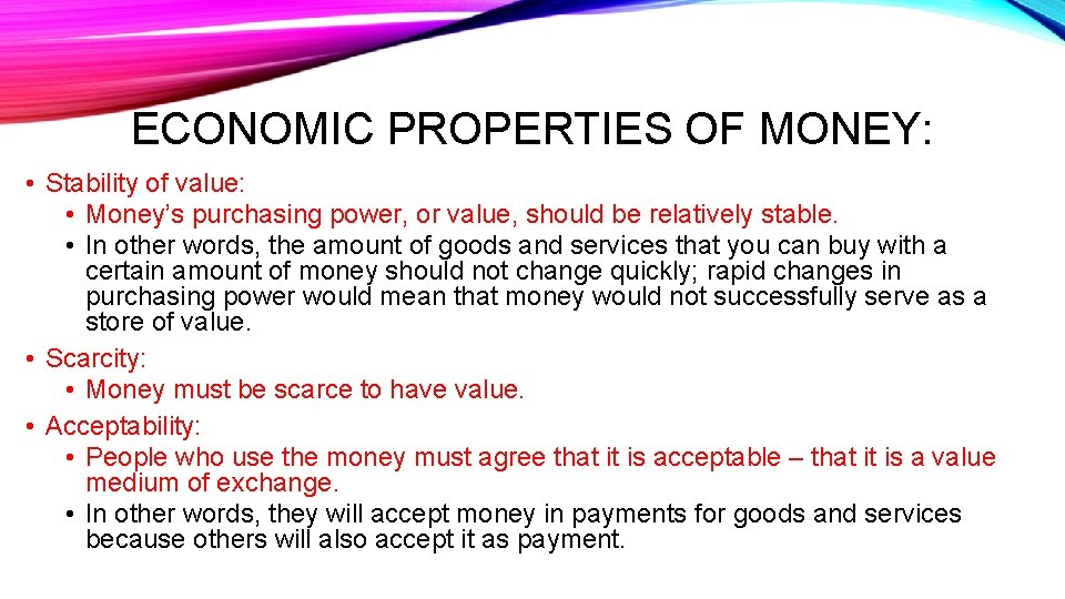 ECONOMIC PROPERTIES OF MONEY: • Stability of value: • Money’s purchasing power, or value,