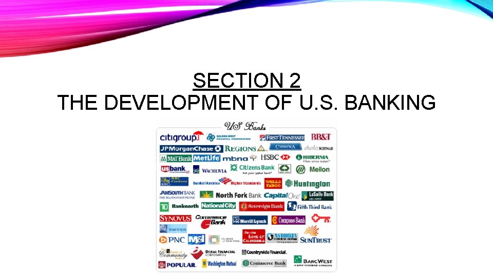 SECTION 2 THE DEVELOPMENT OF U. S. BANKING 