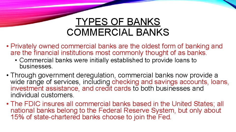 TYPES OF BANKS COMMERCIAL BANKS • Privately owned commercial banks are the oldest form