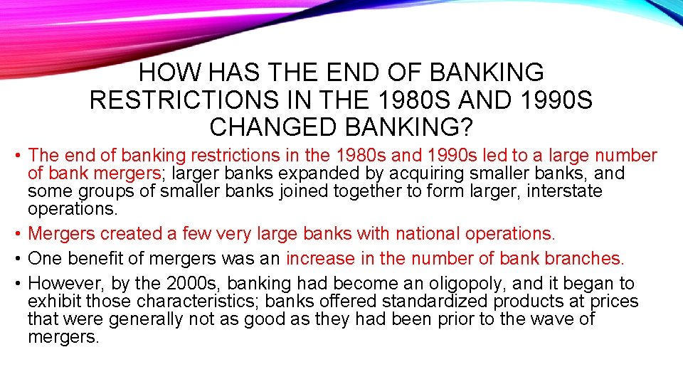 HOW HAS THE END OF BANKING RESTRICTIONS IN THE 1980 S AND 1990 S